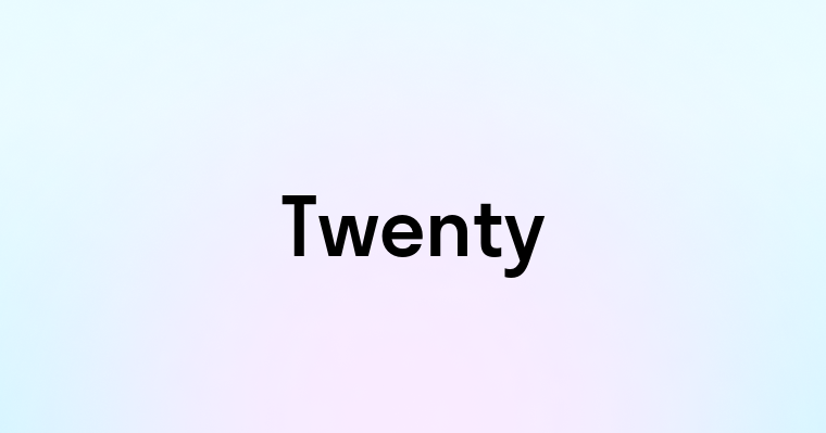 Twenty