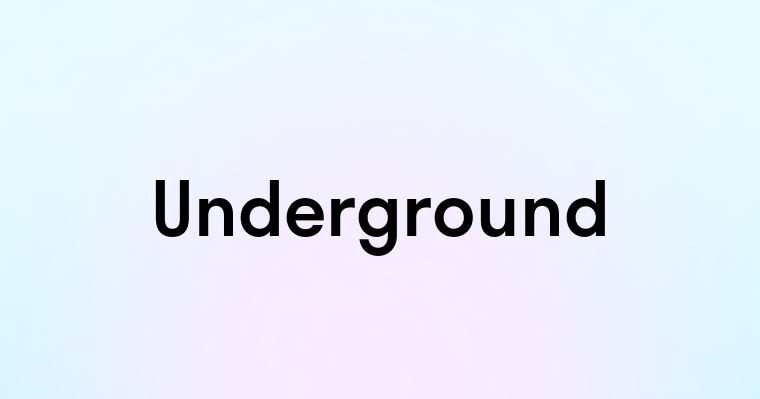 Underground