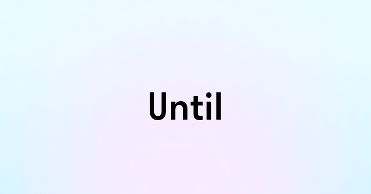 Until