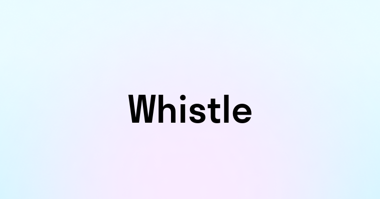 Whistle