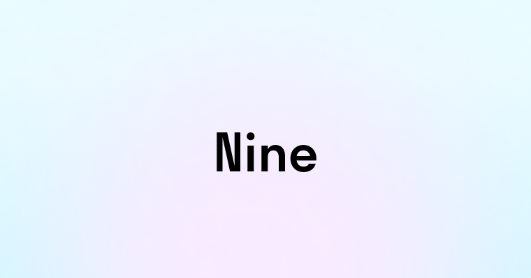 Nine