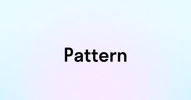 Pattern