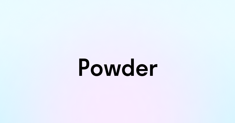 Powder