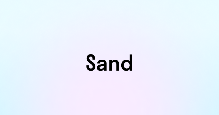 Sand