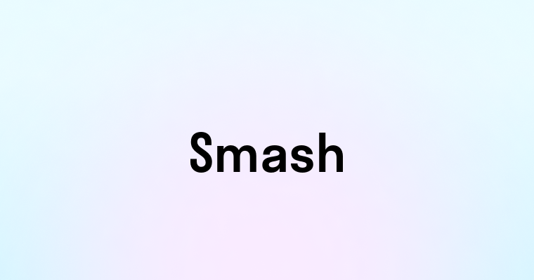 Smash