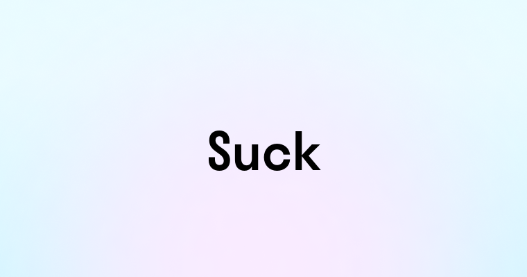 Suck