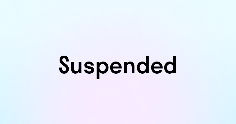 Suspended