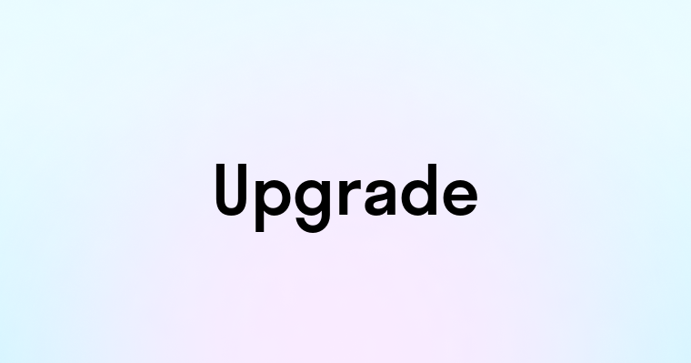 Upgrade