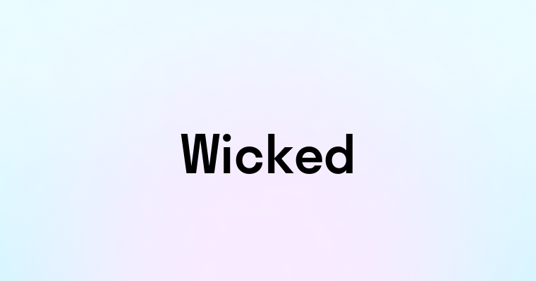 Wicked