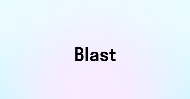 Blast