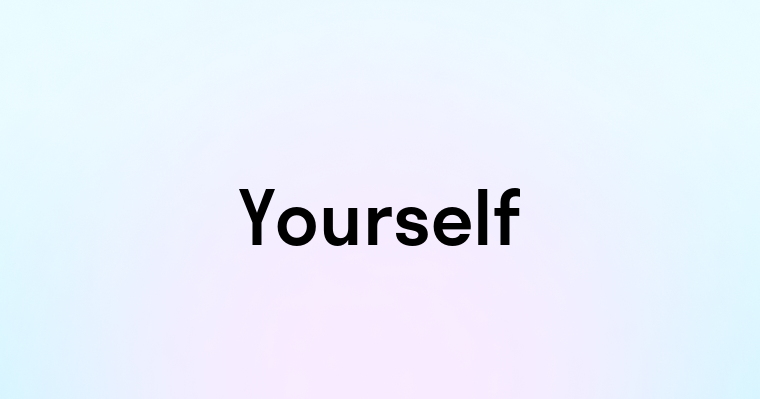 Yourself