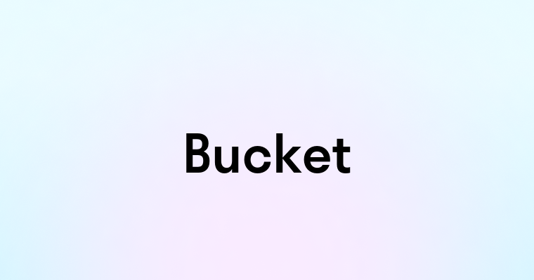 Bucket