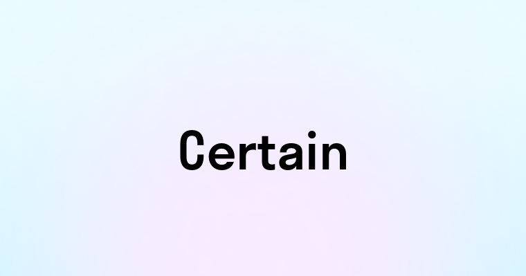 Certain