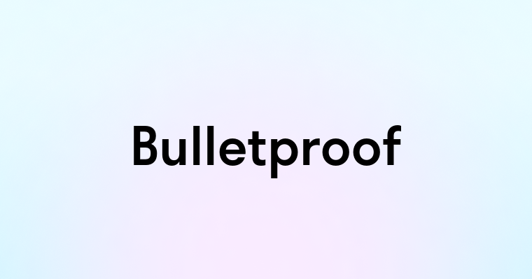 Bulletproof