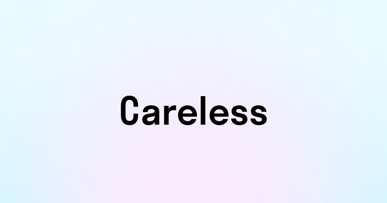 Careless