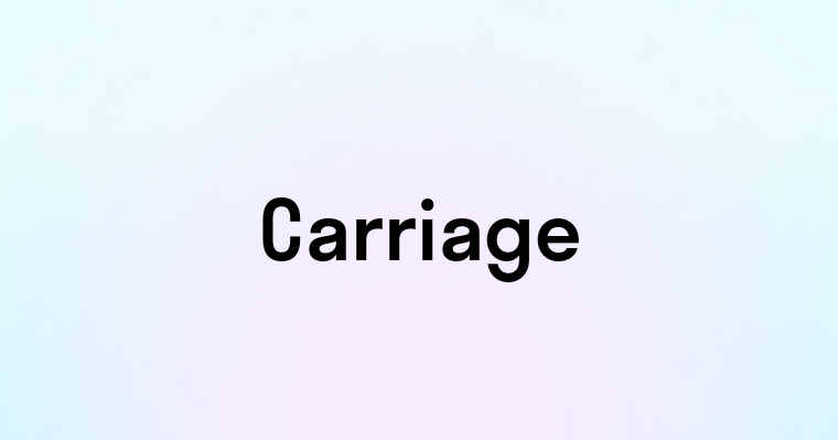 Carriage