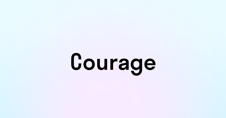 Courage