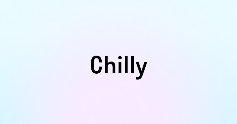 Chilly