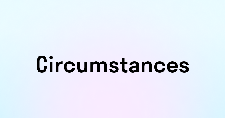 Circumstances