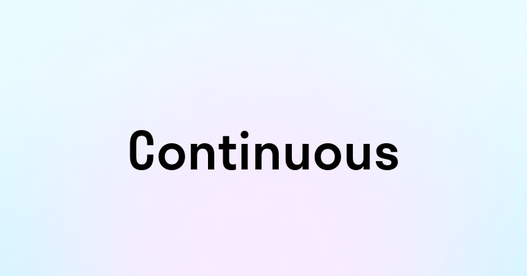 Continuous