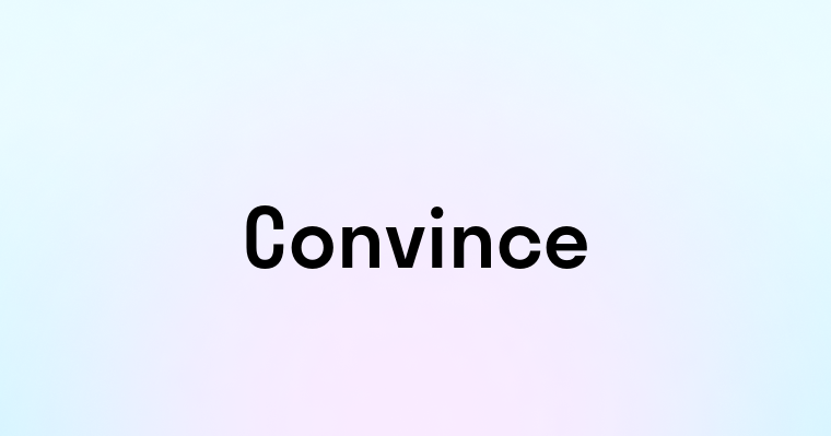 Convince