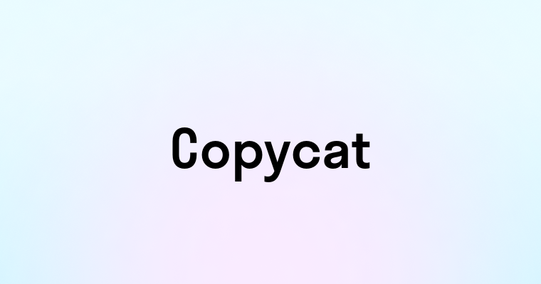 Copycat