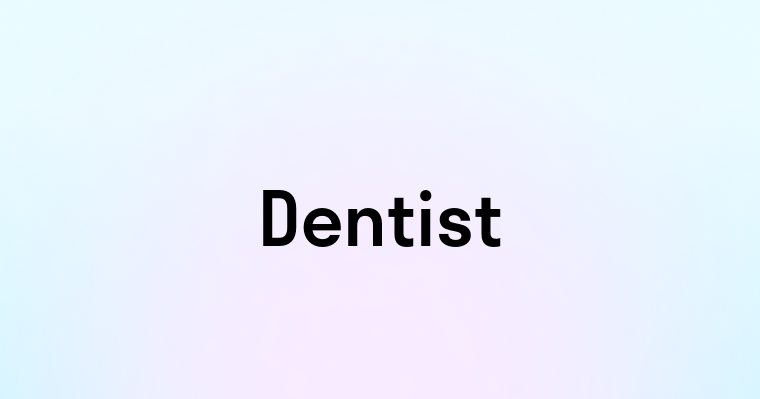 Dentist