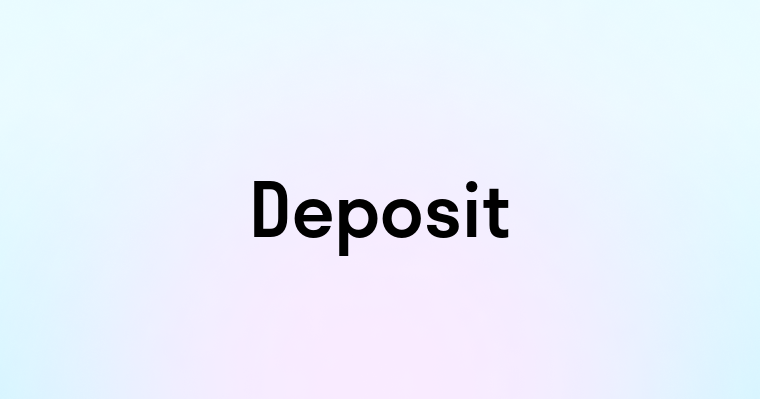 Deposit