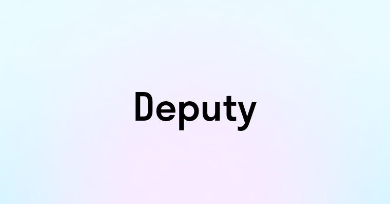 Deputy