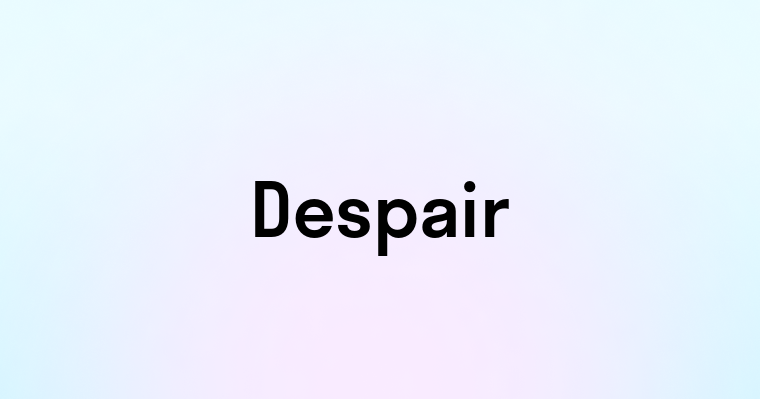 Despair