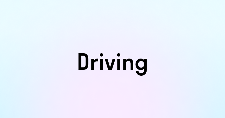 Driving