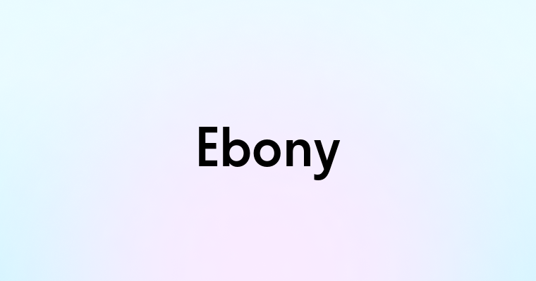 Ebony