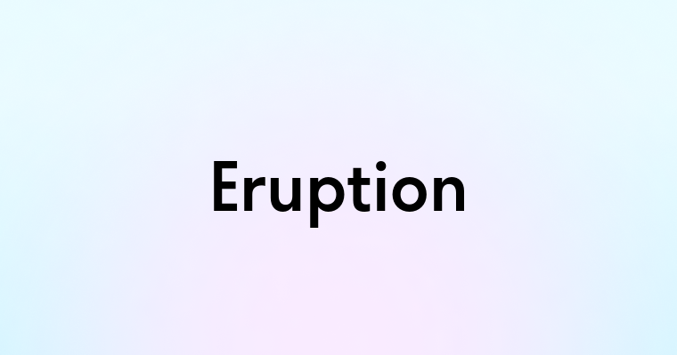 Eruption