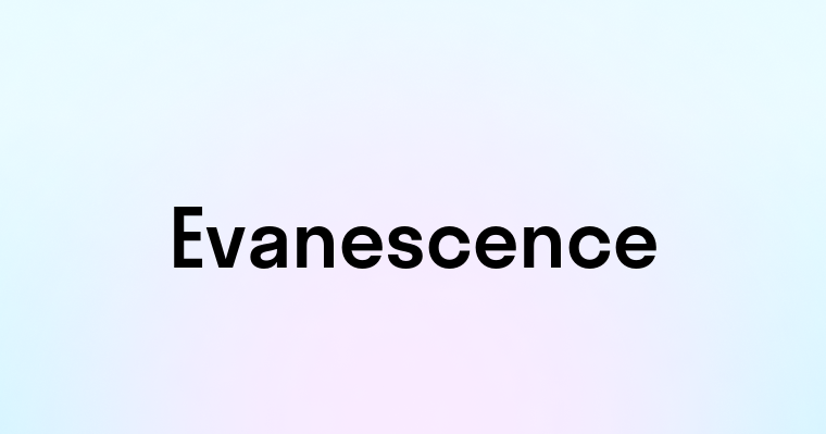 Evanescence