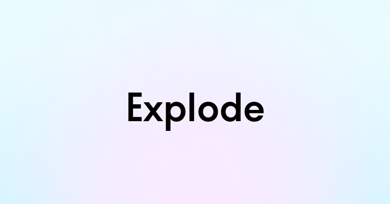 Explode