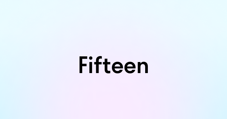 Fifteen