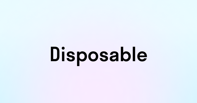 Disposable