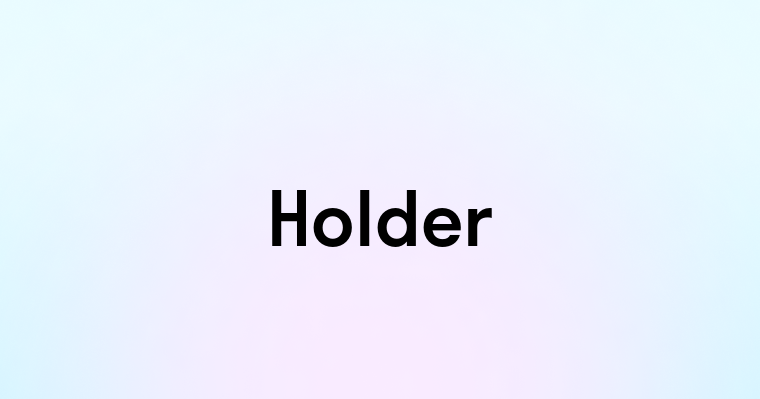 Holder