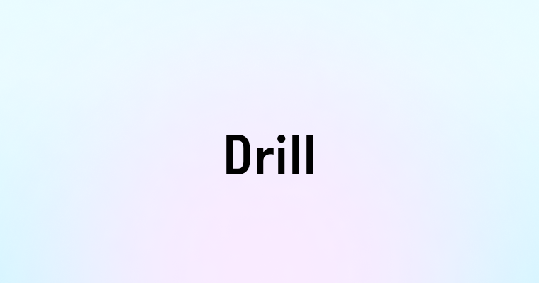 Drill