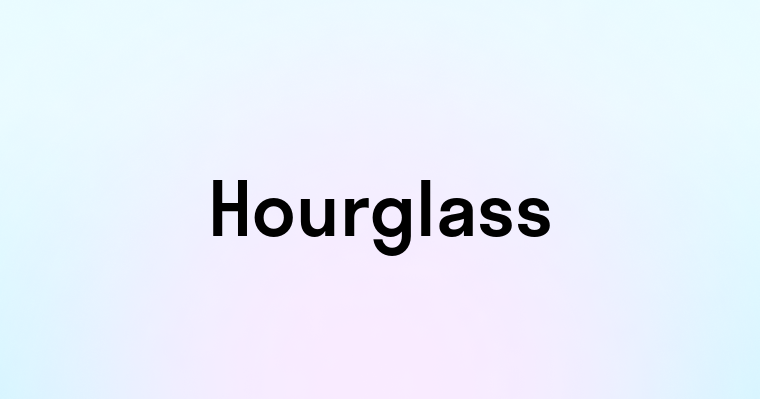 Hourglass