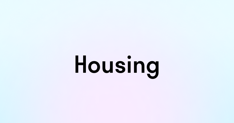 Housing