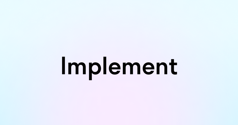 Implement