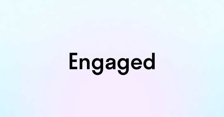 Engaged