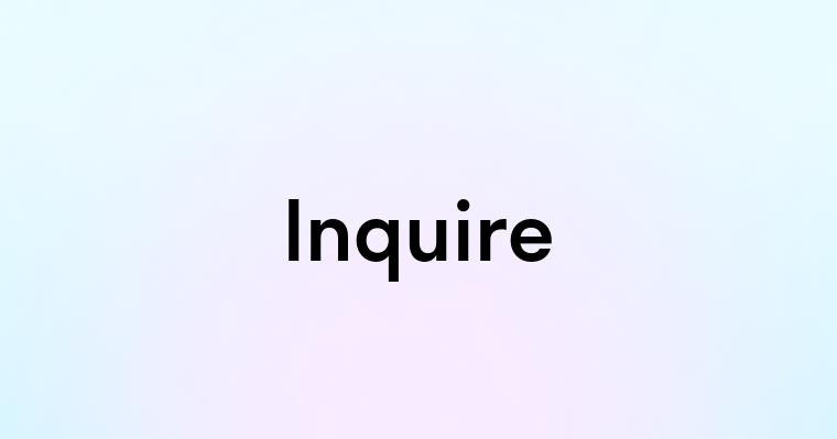 Inquire