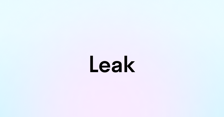 Leak