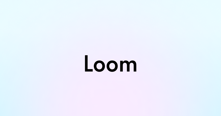 Loom