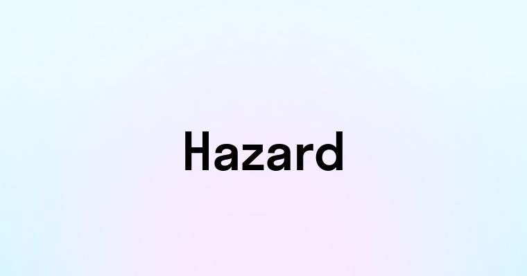 Hazard