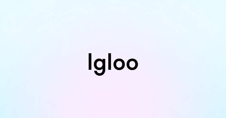 Igloo