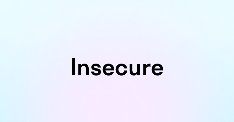 Insecure