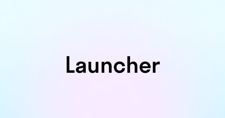 Launcher